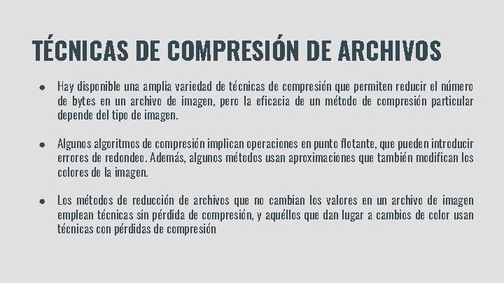 TÉCNICAS DE COMPRESIÓN DE ARCHIVOS ● Hay disponible una amplia variedad de técnicas de