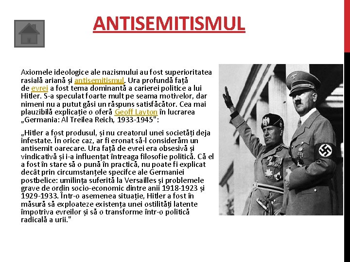 ANTISEMITISMUL Axiomele ideologice ale nazismului au fost superioritatea rasială ariană și antisemitismul. Ura profundă