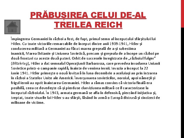 PRĂBUȘIREA CELUI DE-AL TREILEA REICH Împingerea Germaniei în război a fost, de fapt, primul