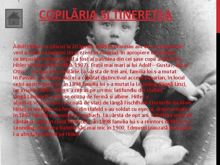 COPILĂRIA ȘI TINEREȚEA Adolf Hitler s-a născut la 20 aprilie 1889 în Braunau am