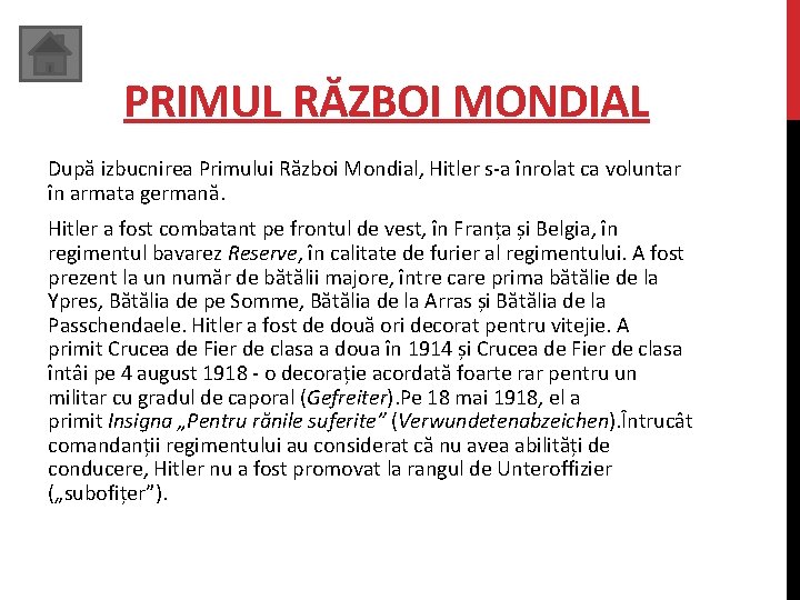 PRIMUL RĂZBOI MONDIAL După izbucnirea Primului Război Mondial, Hitler s-a înrolat ca voluntar în