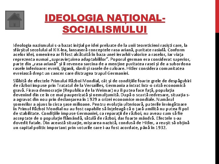 IDEOLOGIA NAȚIONALSOCIALISMULUI Ideologia nazismului s-a bazat inițial pe idei preluate de la unii teoreticieni