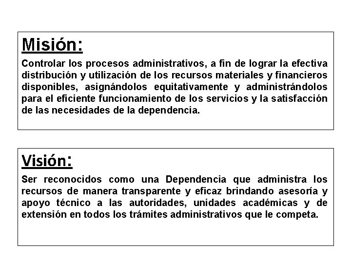 Misión: Controlar los procesos administrativos, a fin de lograr la efectiva distribución y utilización