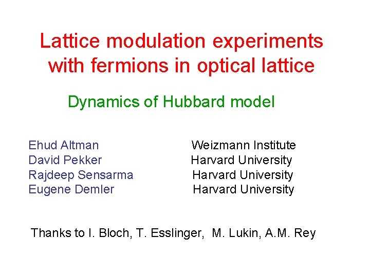 Lattice modulation experiments with fermions in optical lattice Dynamics of Hubbard model Ehud Altman