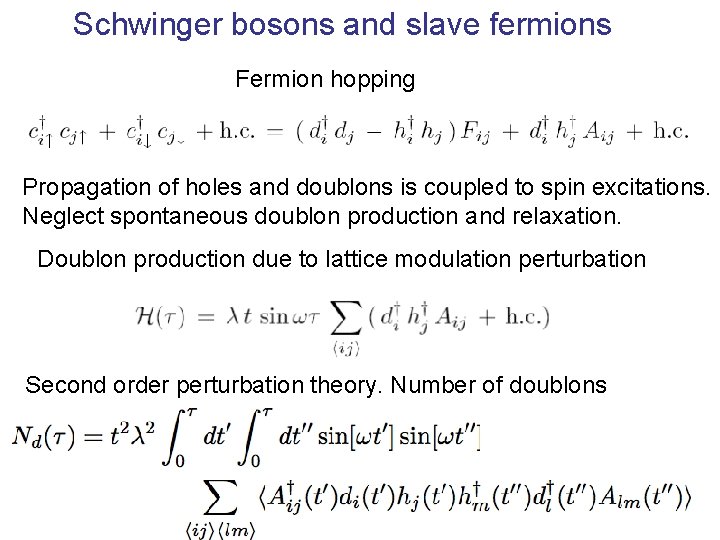 Schwinger bosons and slave fermions Fermion hopping Propagation of holes and doublons is coupled