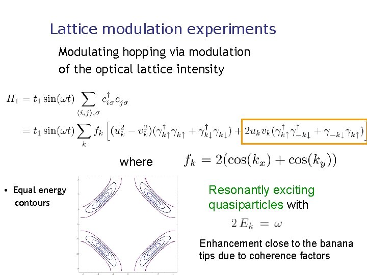 Lattice modulation experiments Modulating hopping via modulation of the optical lattice intensity where •