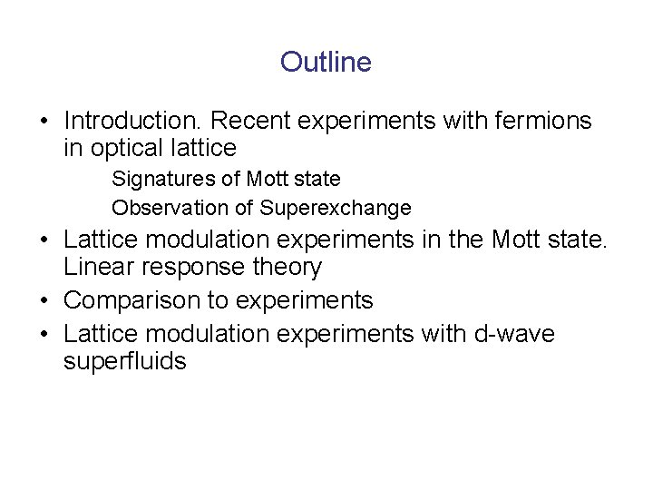 Outline • Introduction. Recent experiments with fermions in optical lattice Signatures of Mott state