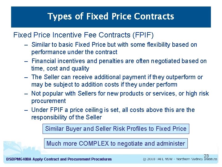 Types of Fixed Price Contracts Fixed Price Incentive Fee Contracts (FPIF) – Similar to