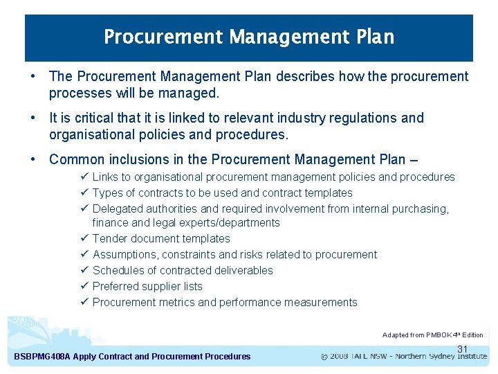 Procurement Management Plan • The Procurement Management Plan describes how the procurement processes will