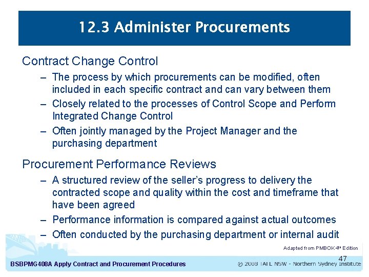 12. 3 Administer Procurements Contract Change Control – The process by which procurements can