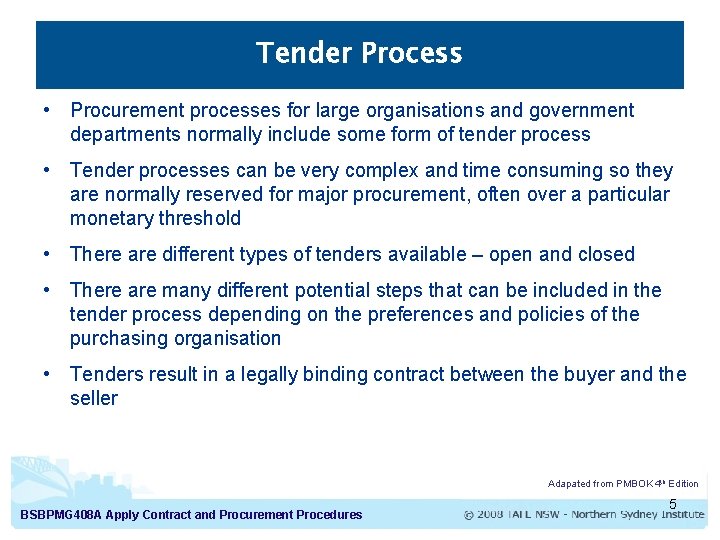 Tender Process • Procurement processes for large organisations and government departments normally include some