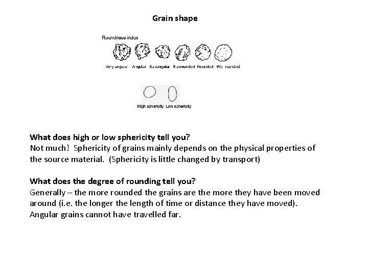 Grain shape What does high or low sphericity tell you? Not much! Sphericity of