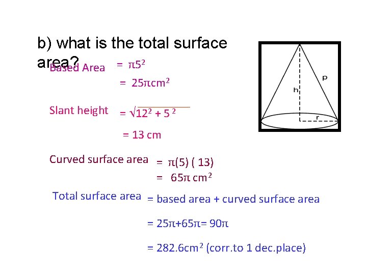 b) what is the total surface 2 area? = π5 Based Area = 25πcm