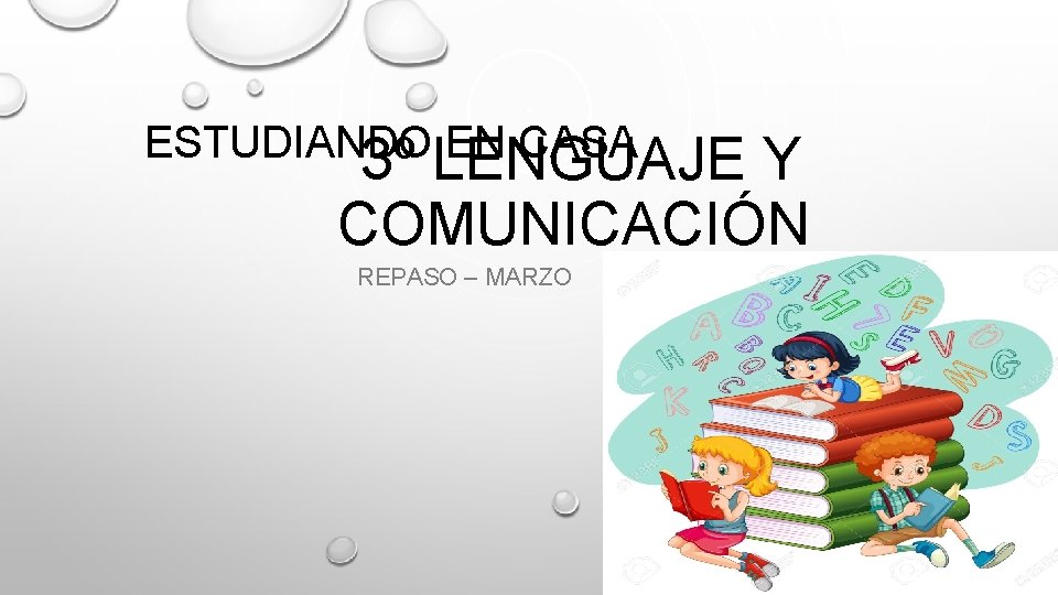 ESTUDIANDO EN CASA 3º LENGUAJE Y COMUNICACIÓN REPASO – MARZO 