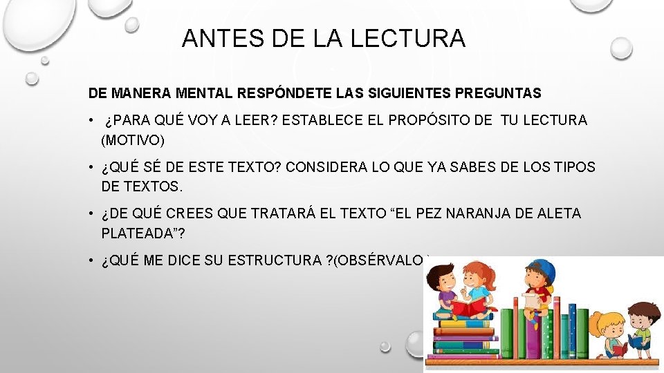 ANTES DE LA LECTURA DE MANERA MENTAL RESPÓNDETE LAS SIGUIENTES PREGUNTAS • ¿PARA QUÉ