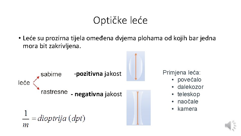 Optičke leće • Leće su prozirna tijela omeđena dvjema plohama od kojih bar jedna