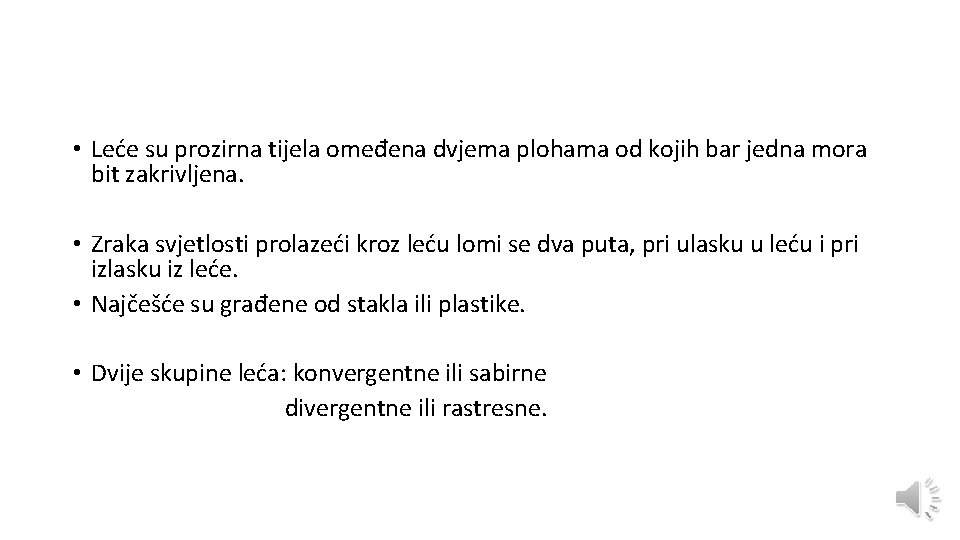 • Leće su prozirna tijela omeđena dvjema plohama od kojih bar jedna mora
