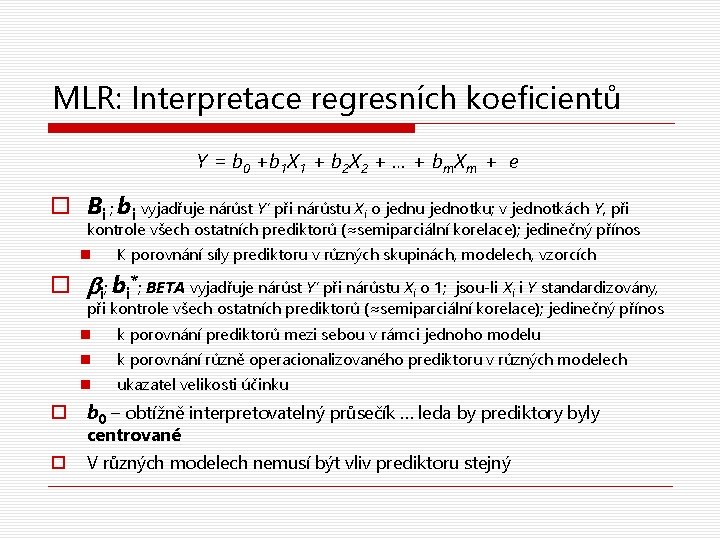 MLR: Interpretace regresních koeficientů Y = b 0 +b 1 X 1 + b