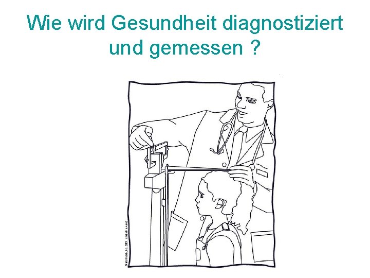 Wie wird Gesundheit diagnostiziert und gemessen ? 