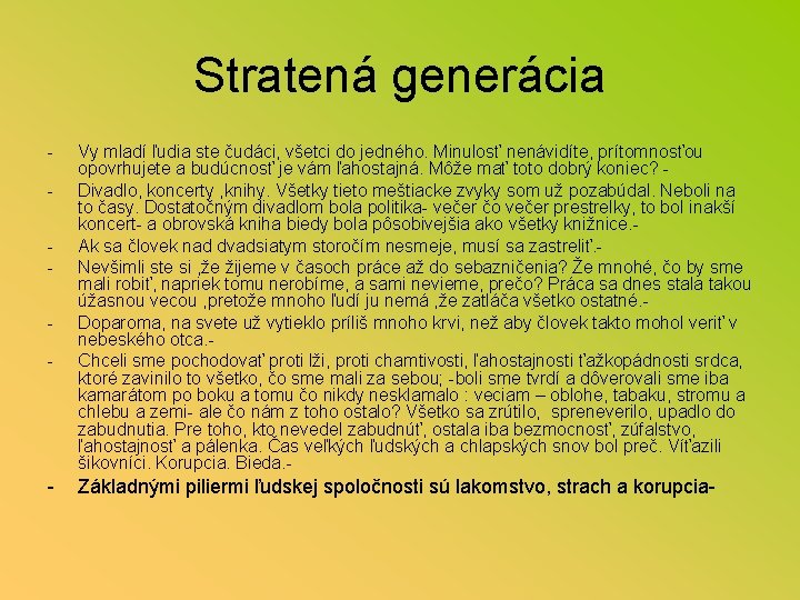 Stratená generácia - - Vy mladí ľudia ste čudáci, všetci do jedného. Minulosť nenávidíte,