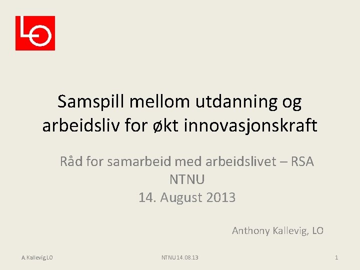 Samspill mellom utdanning og arbeidsliv for økt innovasjonskraft Råd for samarbeid med arbeidslivet –