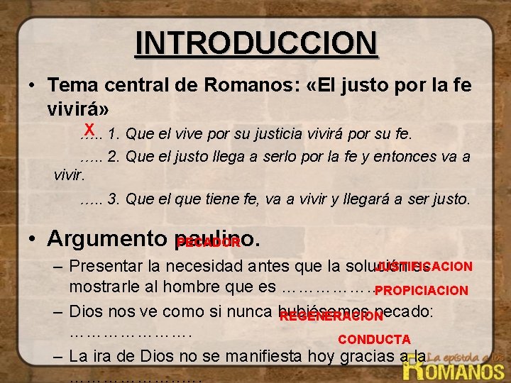 INTRODUCCION • Tema central de Romanos: «El justo por la fe vivirá» X 1. INTRODUCCION • Tema central de Romanos: «El justo por la fe vivirá» X 1.