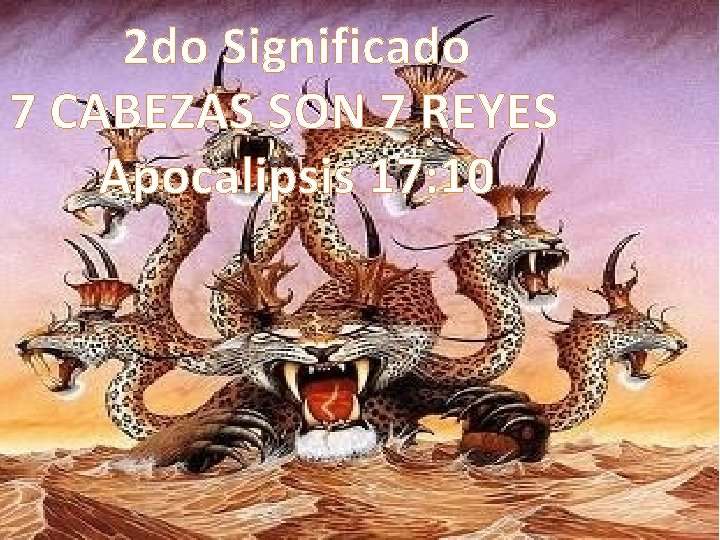 2 do Significado 7 CABEZAS SON 7 REYES Apocalipsis 17: 10 