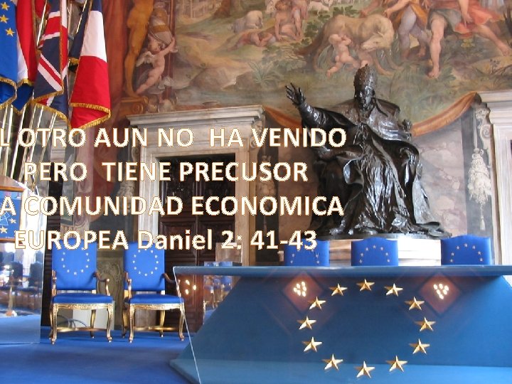 L OTRO AUN NO HA VENIDO PERO TIENE PRECUSOR A COMUNIDAD ECONOMICA EUROPEA Daniel