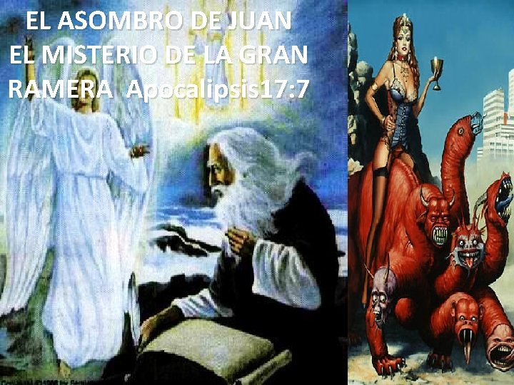 EL ASOMBRO DE JUAN EL MISTERIO DE LA GRAN RAMERA Apocalipsis 17: 7 