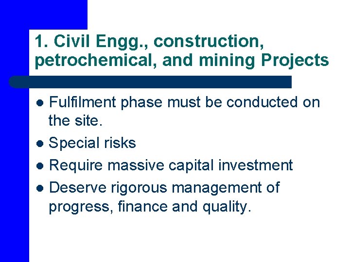 1. Civil Engg. , construction, petrochemical, and mining Projects Fulfilment phase must be conducted