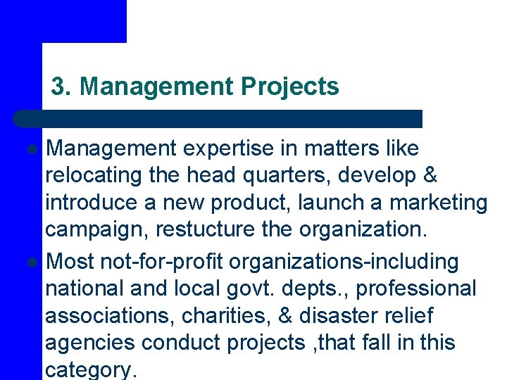 3. Management Projects Management expertise in matters like relocating the head quarters, develop &