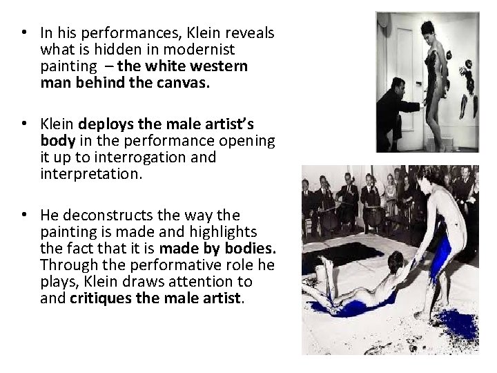  • In his performances, Klein reveals what is hidden in modernist painting –