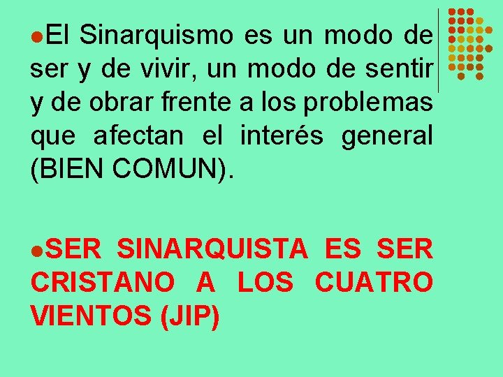 l. El Sinarquismo es un modo de ser y de vivir, un modo de