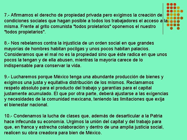 7. - Afirmamos el derecho de propiedad privada pero exigimos la creación de condiciones