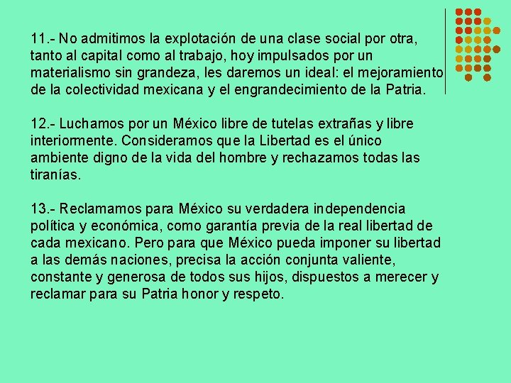 11. - No admitimos la explotación de una clase social por otra, tanto al