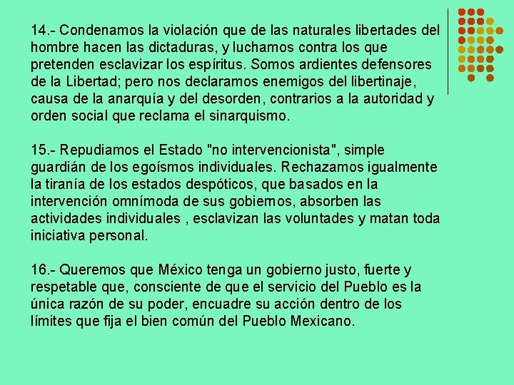 14. - Condenamos la violación que de las naturales libertades del hombre hacen las