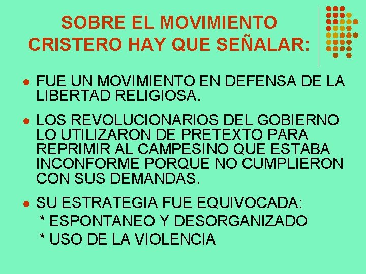 SOBRE EL MOVIMIENTO CRISTERO HAY QUE SEÑALAR: l FUE UN MOVIMIENTO EN DEFENSA DE