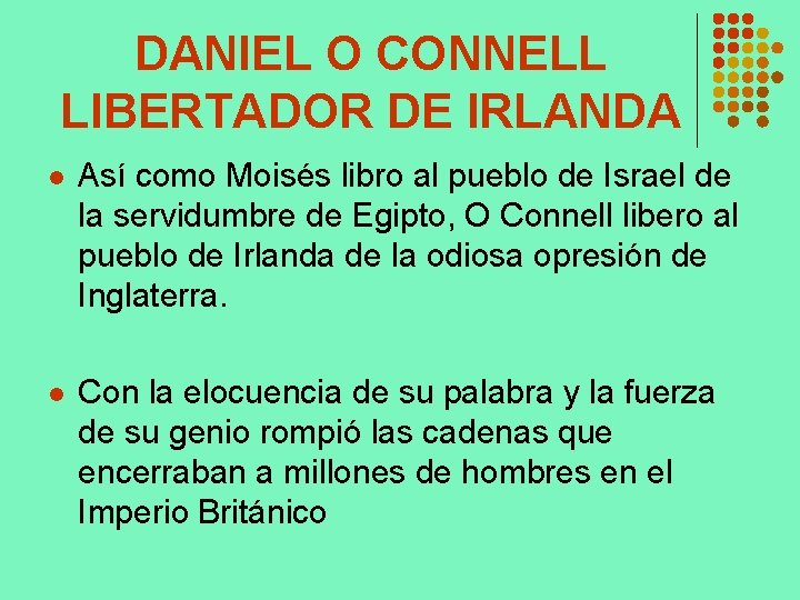 DANIEL O CONNELL LIBERTADOR DE IRLANDA l Así como Moisés libro al pueblo de