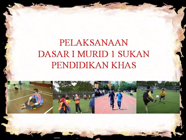 PELAKSANAAN DASAR I MURID 1 SUKAN PENDIDIKAN KHAS PELAKSANAAN DASAR I MURID 1 SUKAN PENDIDIKAN KHAS
