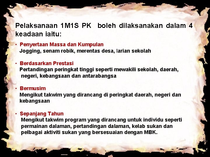 Pelaksanaan 1 M 1 S PK boleh dilaksanakan dalam 4 keadaan iaitu: • Penyertaan Pelaksanaan 1 M 1 S PK boleh dilaksanakan dalam 4 keadaan iaitu: • Penyertaan