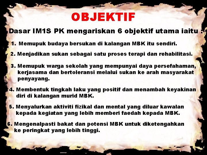 OBJEKTIF Dasar IM 1 S PK mengariskan 6 objektif utama iaitu : 1. Memupuk OBJEKTIF Dasar IM 1 S PK mengariskan 6 objektif utama iaitu : 1. Memupuk