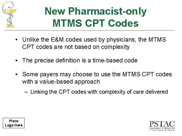 New Pharmacist-only MTMS CPT Codes • Unlike the E&M codes used by physicians, the