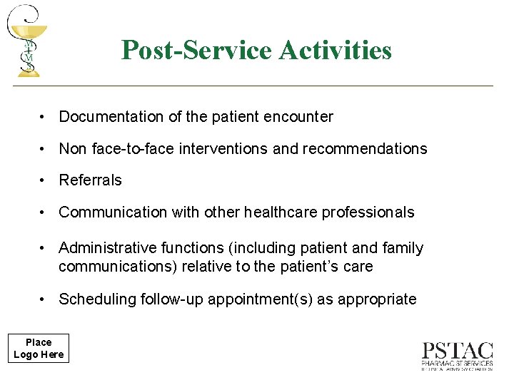 Post-Service Activities • Documentation of the patient encounter • Non face-to-face interventions and recommendations