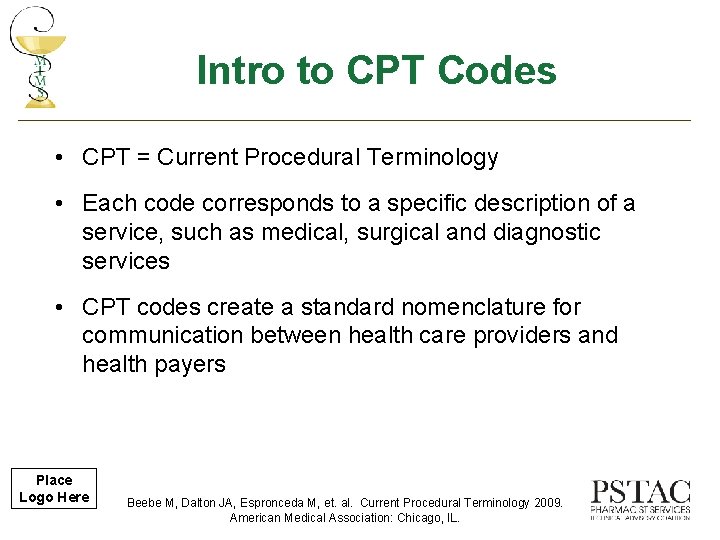 Intro to CPT Codes • CPT = Current Procedural Terminology • Each code corresponds