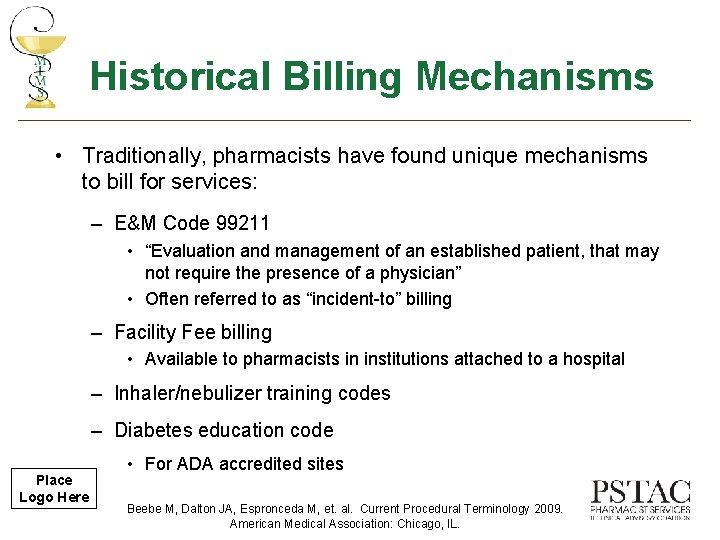 Historical Billing Mechanisms • Traditionally, pharmacists have found unique mechanisms to bill for services: