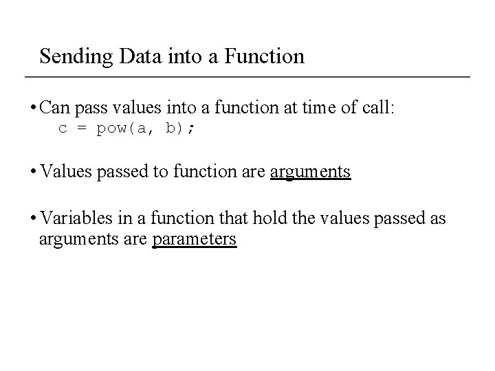 Sending Data into a Function • Can pass values into a function at time