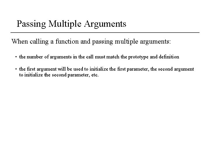 Passing Multiple Arguments When calling a function and passing multiple arguments: • the number