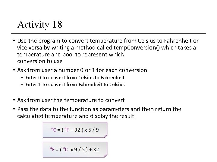 Activity 18 • Use the program to convert temperature from Celsius to Fahrenheit or