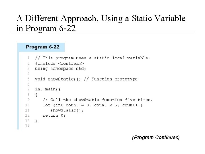A Different Approach, Using a Static Variable in Program 6 -22 (Program Continues) 