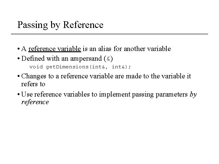 Passing by Reference • A reference variable is an alias for another variable •